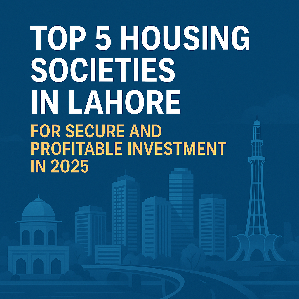 Top 5 Housing Societies in Lahore for Secure and Profitable Investment in 2025