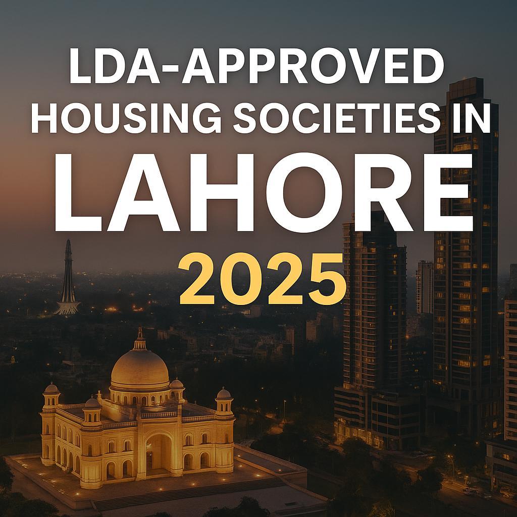 LDA-Approved Housing Societies in Lahore (2025)
